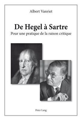 De Hegel a Sartre: Pour Une Pratique De La Raison Critique - Christa Geitner - Böcker - Peter Lang AG - 9783034313940 - 11 juli 2013