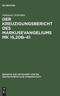 Der Kreuzigungsbericht des Ma - Schreiber - Books -  - 9783110105940 - June 1, 1986