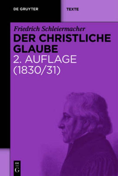 Cover for Friedrich · Der Christliche Glaube: Nach den Grundsätzen Der Evangelischen Kirche Im Zusammenhange Dargestellt (1830/31) (De Gruyter Texte) (German Edition) (Paperback Book) [German, 2 edition] (2008)