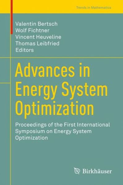 Cover for Advances in Energy System Optimization: Proceedings of the first International Symposium on Energy System Optimization - Trends in Mathematics (Hardcover Book) [1st ed. 2017 edition] (2017)