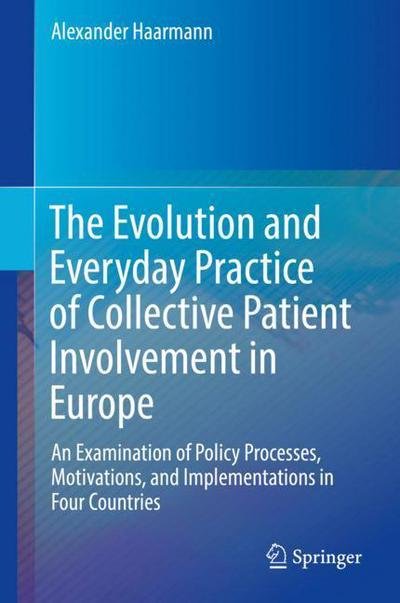 Cover for Haarmann · The Evolution and Everyday Practice of Collective Patient Involvement in Europe (Buch) [1st ed. 2018 edition] (2017)