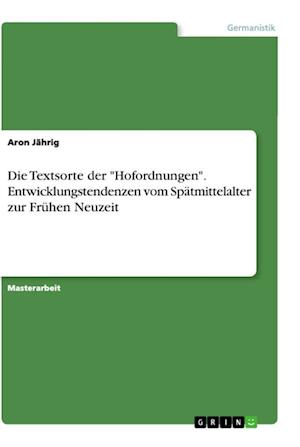Cover for Aron Jahrig · Die Textsorte der Hofordnungen. Entwicklungstendenzen vom Spatmittelalter zur Fruhen Neuzeit (Paperback Book) (2021)