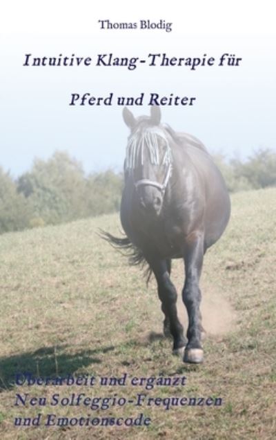 Cover for Thomas Blodig · Intuitive Klang-Therapie fur Pferd und Reiter (Hardcover Book) (2021)