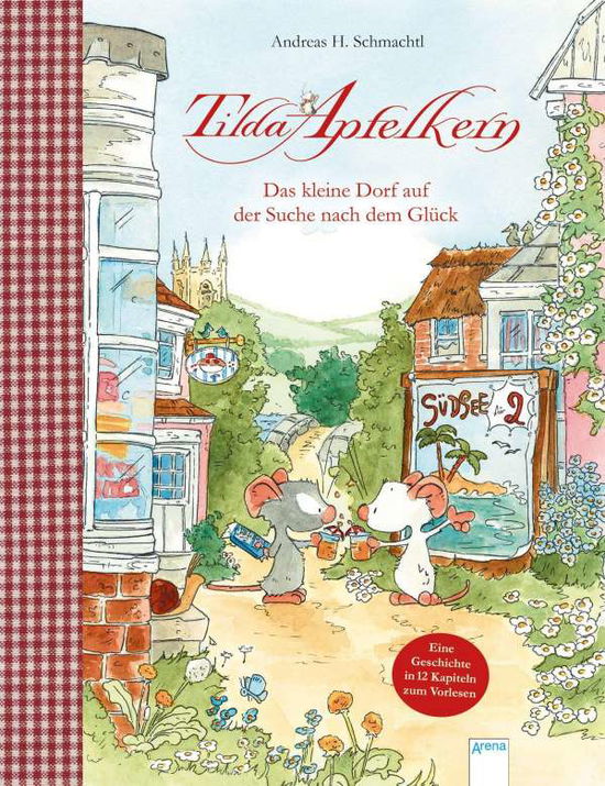 Tilda Apfelkern. Das kleine Dorf auf der Suche nach dem Glück - Andreas H. Schmachtl - Bøger - Arena Verlag GmbH - 9783401715940 - 28. januar 2021