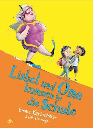 Lisbet und Oma kommen in die Schule - Emma Karinsdotter - Bücher - dtv Verlagsgesellschaft - 9783423764940 - 13. Juni 2024