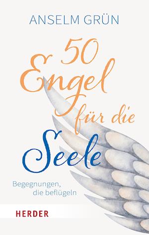 50 Engel für die Seele - Anselm Grün - Bücher - Verlag Herder - 9783451033940 - 12. Juni 2023