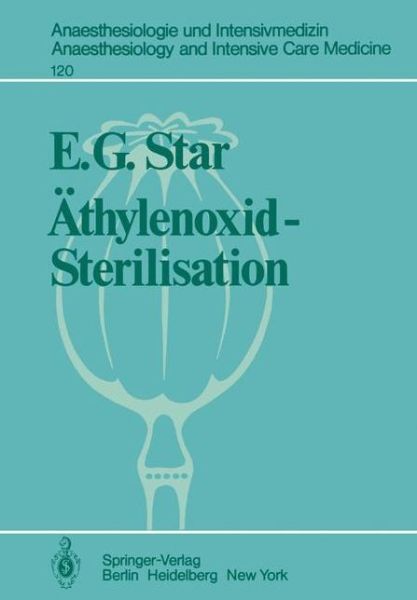 Cover for E. G. Star · Athylenoxid-sterilisation - Anaesthesiologie Und Intensivmedizin / Anaesthesiology and Intensive Care Medicine (Paperback Book) [German, Softcover Reprint of the Original 1st Ed. 1979 edition] (1979)
