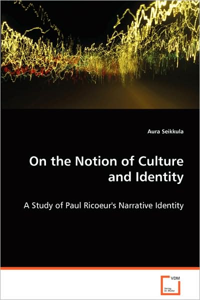 Cover for Aura Seikkula · On the Notion of Culture and Identity: a Study of Paul Ricoeur's Narrative Identity (Taschenbuch) (2008)