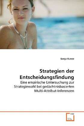 Strategien der Entscheidungsfindu - Kunze - Books -  - 9783639118940 - 