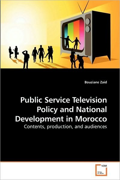 Cover for Bouziane Zaid · Public Service Television Policy and National Development in Morocco: Contents, Production, and Audiences (Paperback Book) (2010)
