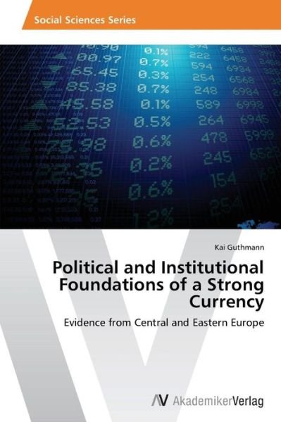 Cover for Guthmann Kai · Political and Institutional Foundations of a Strong Currency (Paperback Bog) (2012)