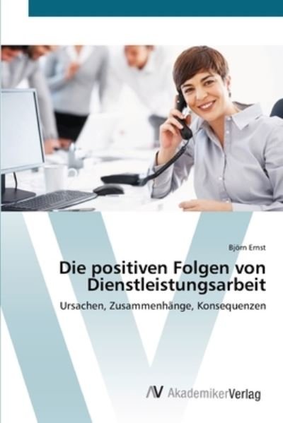 Cover for Ernst · Die positiven Folgen von Dienstle (Book) (2012)