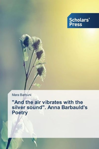 Cover for Barbuni Mara · And the Air Vibrates with the Silver Sound. Anna Barbauld's Poetry (Paperback Book) (2015)
