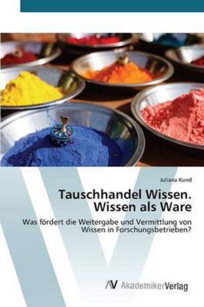 Cover for Kund Juliana · Tauschhandel Wissen. Wissen Als Ware (Paperback Bog) (2015)