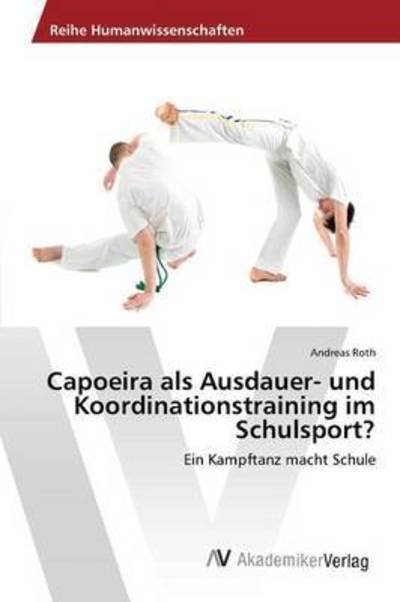 Cover for Roth · Capoeira als Ausdauer- und Koordin (Book) (2015)