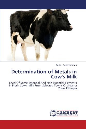 Cover for Desta Gebremedhin · Determination of Metals in Cow's Milk: Level of Some Essential and Non Essential Elements in Fresh Cow's Milk from Selected Towns of Sidama Zone, Ethiopia (Paperback Bog) (2013)