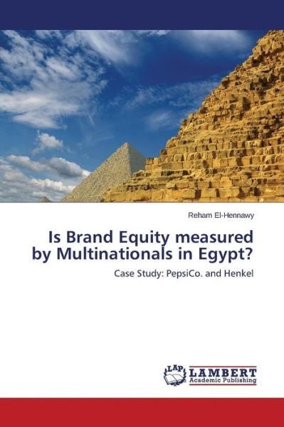 Cover for Reham El-hennawy · Is Brand Equity Measured by Multinationals in Egypt?: Case Study: Pepsico. and Henkel (Pocketbok) (2014)