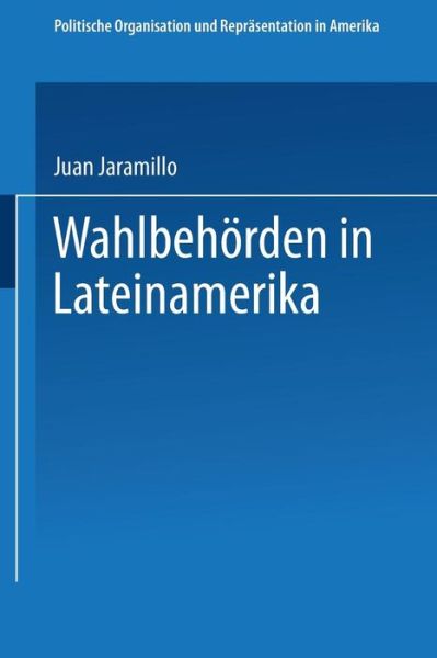 Cover for Juan Jaramillo · Wahlbehoerden in Lateinamerika - Politische Organisation Und Reprasentation in Amerika (Paperback Book) [1994 edition] (2014)