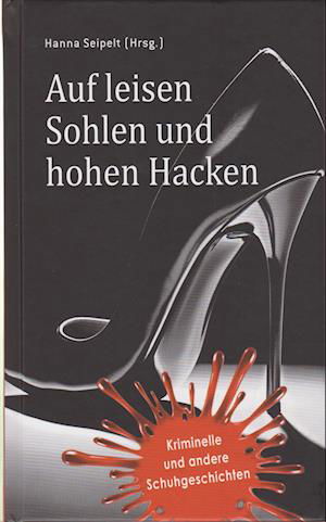 Cover for Hanna Seipelt · Auf leisen Sohlen und hohen Hacken (Buch) (2024)