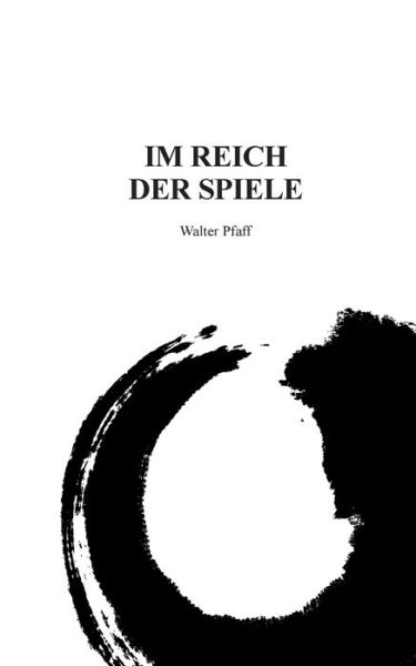Cover for Walter Pfaff · Im Reich Der Spiele (Paperback Book) [German edition] (2014)