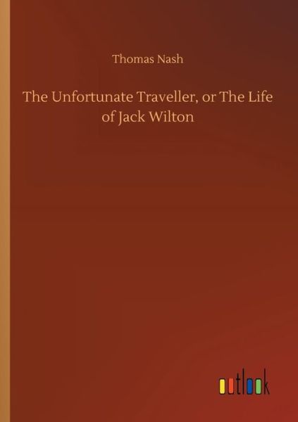 Cover for Nash · The Unfortunate Traveller, or The (Book) (2018)