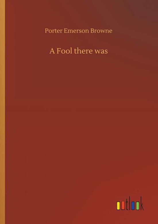 A Fool there was - Browne - Libros -  - 9783734088940 - 25 de septiembre de 2019