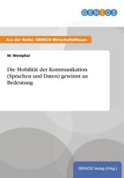 Cover for M Westphal · Die Mobilitat der Kommunikation (Sprachen und Daten) gewinnt an Bedeutung (Pocketbok) (2015)