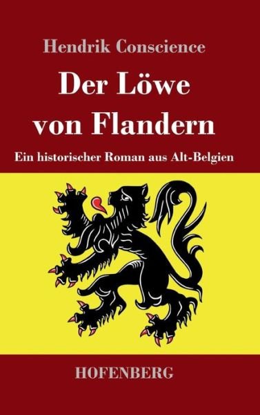 Cover for Hendrik Conscience · Der Loewe von Flandern: Ein historischer Roman aus Alt-Belgien (Gebundenes Buch) (2019)