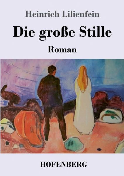 Die große Stille - Heinrich Lilienfein - Books - Hofenberg - 9783743745940 - January 3, 2023