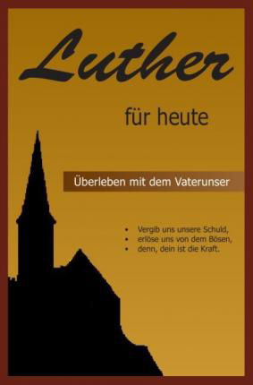 Luther für heute - Überleben mit - Luther - Bücher -  - 9783745048940 - 