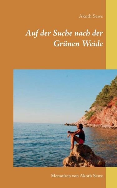 Cover for Akoth Sewe · Auf der Suche nach der Grunen Weide: Memoiren von Akoth Sewe (Pocketbok) (2019)