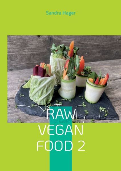 Cover for Sandra Hager · Raw Vegan Food 2 (Paperback Book) (2023)