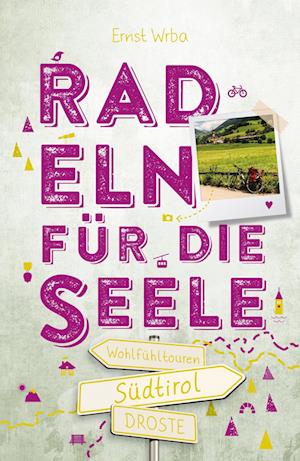 Südtirol. Radeln für die Seele - Ernst Wrba - Książki - Droste Verlag - 9783770024940 - 16 sierpnia 2024