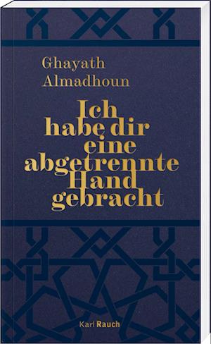 Cover for Ghayath Almadhoun · Ich habe dir eine abgetrennte Hand gebracht (Bog) (2025)