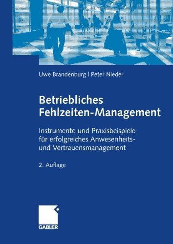Cover for Uwe Brandenburg · Betriebliches Fehlzeiten-Management: Instrumente Und Praxisbeispiele Fur Erfolgreiches Anwesenheits- Und Vertrauensmanagement (Paperback Book) [2nd 2., Uberarb. U. Erw. Aufl. 2009 edition] (2009)