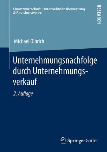 Cover for Michael Olbrich · Unternehmungsnachfolge Durch Unternehmungsverkauf - Finanzwirtschaft, Unternehmensbewertung &amp; Revisionswesen (Paperback Book) [2nd 2., Aktualisierte Aufl. 2014 edition] (2013)