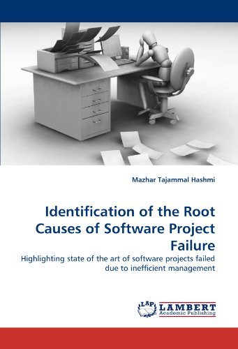 Identification of the Root Causes of Software Project Failure: Highlighting State of the Art of Software Projects Failed Due to Inefficient Management - Mazhar Tajammal Hashmi - Books - LAP LAMBERT Academic Publishing - 9783838393940 - September 30, 2010