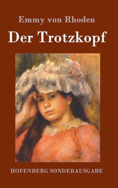 Cover for Emmy Von Rhoden · Der Trotzkopf (Inbunden Bok) (2015)