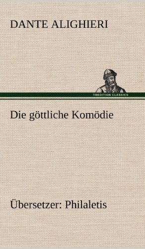 Cover for Dante Alighieri · Die Gottliche Komodie (Ubersetzer: Philaletis) (German Edition) (Hardcover bog) [German edition] (2012)