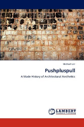 Cover for Michael Lee · Pushpluspull: a Made History of Architectural Aesthetics (Paperback Bog) (2012)