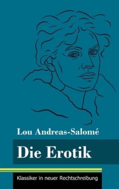 Cover for Lou Andreas-Salome · Die Erotik: (Band 158, Klassiker in neuer Rechtschreibung) (Gebundenes Buch) (2021)