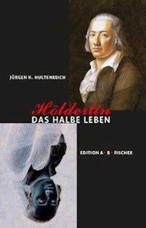 Cover for Hultenreich · Hölderlin - Das halbe Leben (Book)