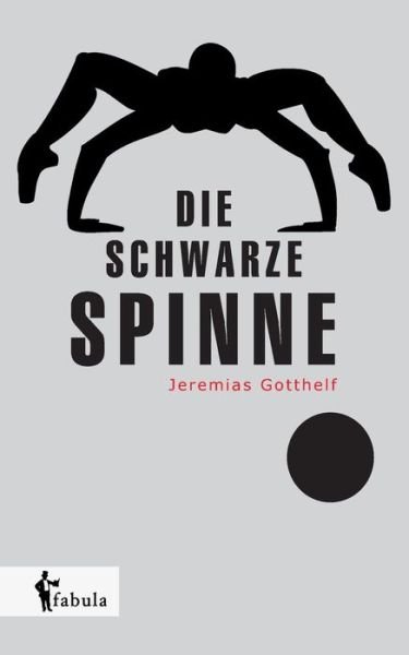 Die Schwarze Spinne - Jeremias Gotthelf - Livros - fabula Verlag Hamburg - 9783958550940 - 8 de setembro de 2015