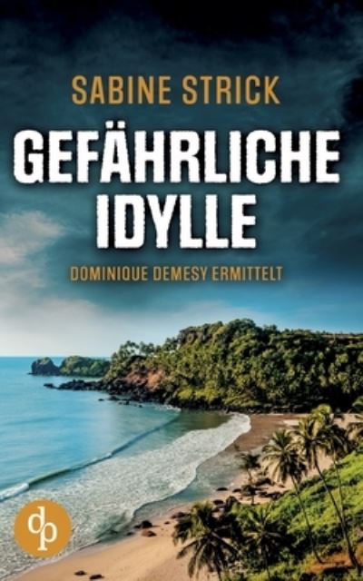 Gefährliche Idylle - Sabine Strick - Livres - Bod Third Party Titles - 9783968179940 - 17 février 2022