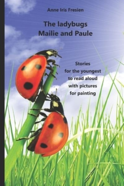 Cover for Anne Iris Fresien · The ladybugs Mailie and Paule (Paperback Book) (2021)