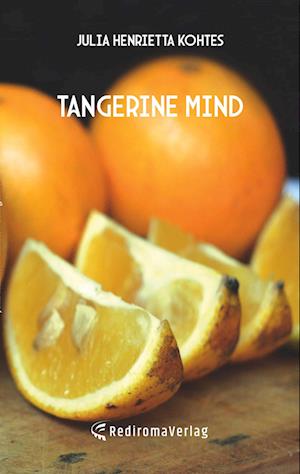 Cover for Julia Henrietta Kohtes · Tangerine Mind (Book) (2023)