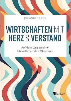 Cover for Johannes Liess · Wirtschaften mit Herz und Verstand (Book) (2024)