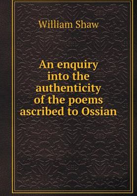 Cover for William Shaw · An Enquiry into the Authenticity of the Poems Ascribed to Ossian (Paperback Book) (2015)