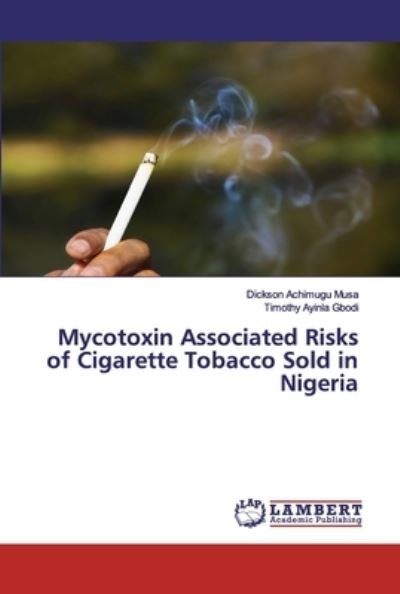 Mycotoxin Associated Risks of Ciga - Musa - Livres -  - 9786139884940 - 30 avril 2020