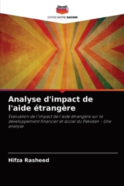 Analyse d'impact de l'aide etrangere - Hifza Rasheed - Books - Editions Notre Savoir - 9786202904940 - September 16, 2021